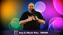 Andy B 2 Minute Video, S05E069